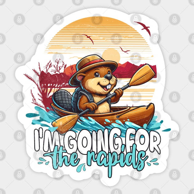 Kayaking Funny I'm Going For The Rapids Beaver Sticker by alcoshirts